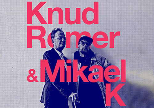 Knud Romer &amp; Michael K.
